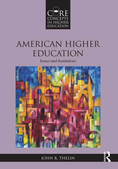 American Higher Education: Issues and Institutions (Core Concepts in Higher Education)