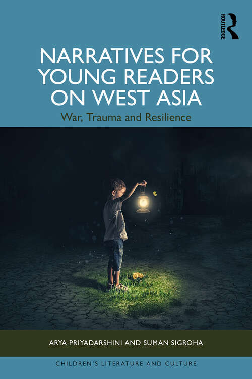 Book cover of Narratives for Young Readers on West Asia: War, Trauma and Resilience (1) (Children's Literature and Culture)