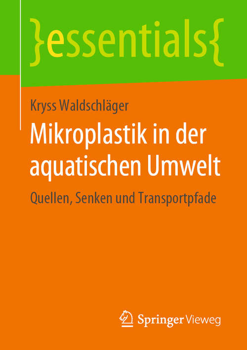 Book cover of Mikroplastik in der aquatischen Umwelt: Quellen, Senken und Transportpfade (1. Aufl. 2019) (essentials)
