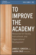 To Improve the Academy: Resources for Faculty, Instructional, and Organizational Development (JB - Anker)