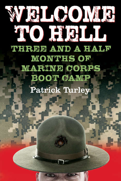 Book cover of Welcome to Hell: Three and a Half Months of Marine Corps Boot Camp