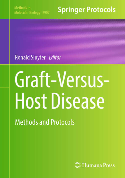 Book cover of Graft-Versus-Host Disease: Methods and Protocols (Methods in Molecular Biology #2907)