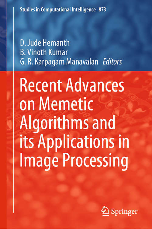 Recent Advances on Memetic Algorithms and its Applications in Image Processing (Studies in Computational Intelligence #873)