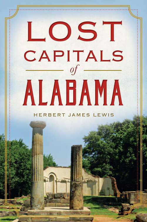 Lost Capitals of Alabama