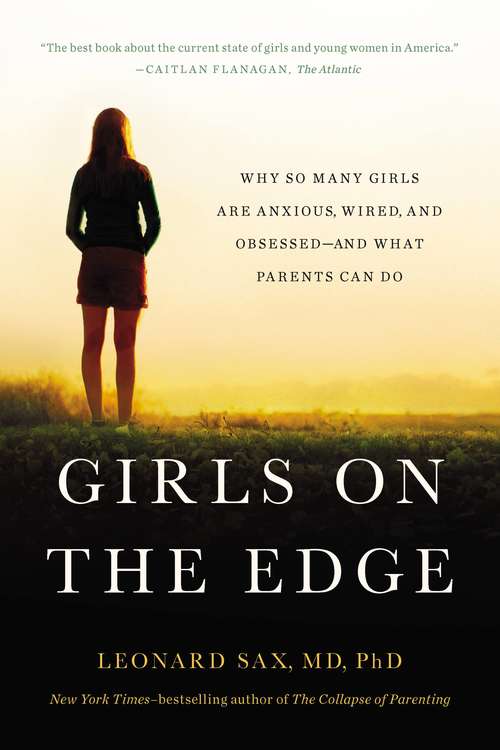 Book cover of Girls on the Edge: Why So Many Girls Are Anxious, Wired, and Obsessed--And What Parents Can Do