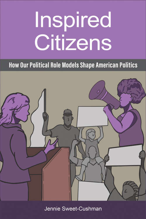 Book cover of Inspired Citizens: How Our Political Role Models Shape American Politics
