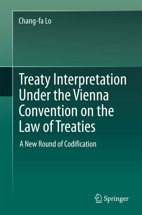 Treaty Interpretation Under the Vienna Convention on the Law of Treaties: A New Round of Codification