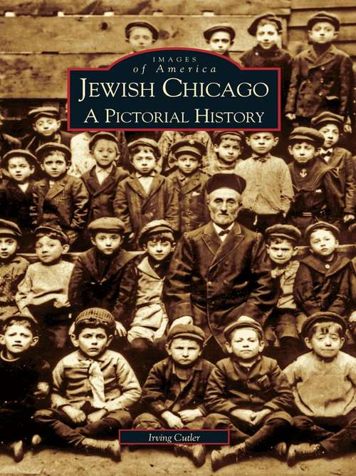 Book cover of Jewish Chicago: A Pictorial History (Images of America)