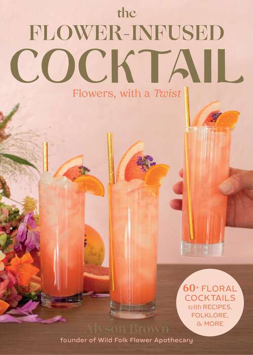 Book cover of Flower-Infused Cocktail: Flowers, with a Twist