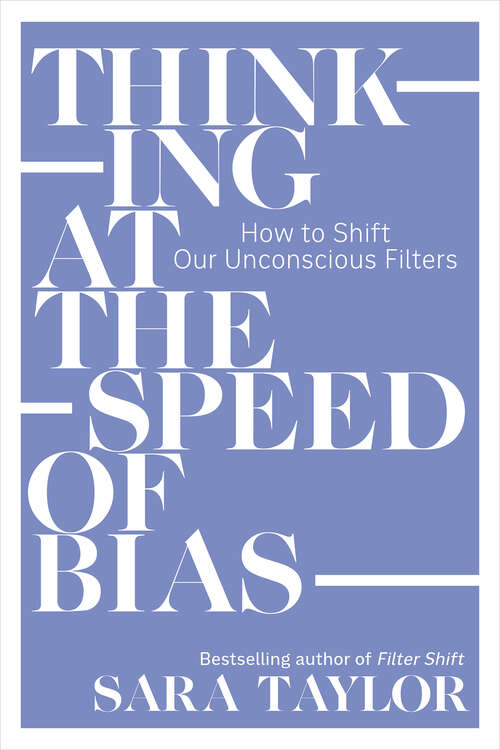 Book cover of Thinking at the Speed of Bias: How to Shift Our Unconscious Filters (1)