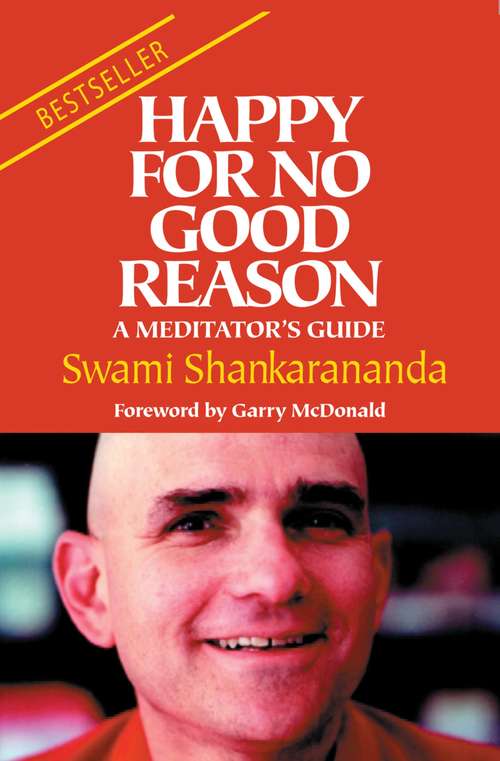 Book cover of Happy For No Good Reason: A Meditators Guide