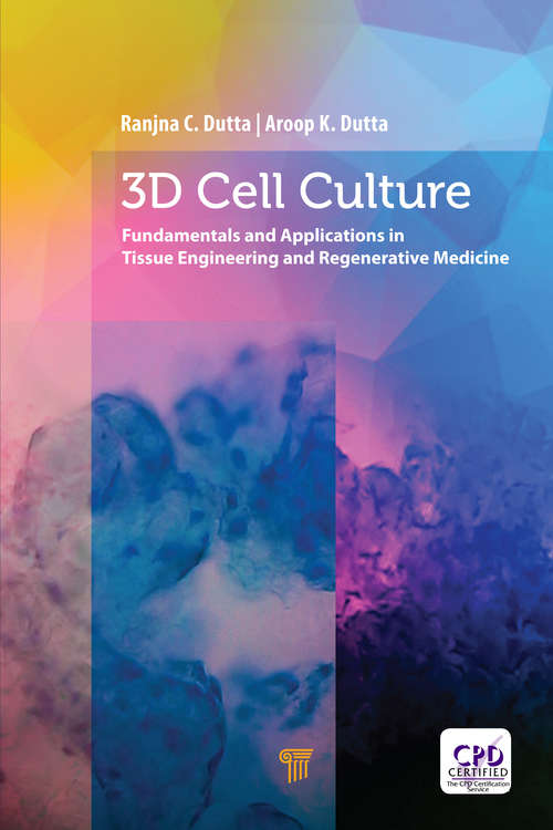 3D Cell Culture: Fundamentals and Applications in Tissue Engineering and Regenerative Medicine