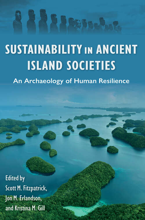 Book cover of Sustainability in Ancient Island Societies: An Archaeology of Human Resilience (Society and Ecology in Island and Coastal Archaeology)