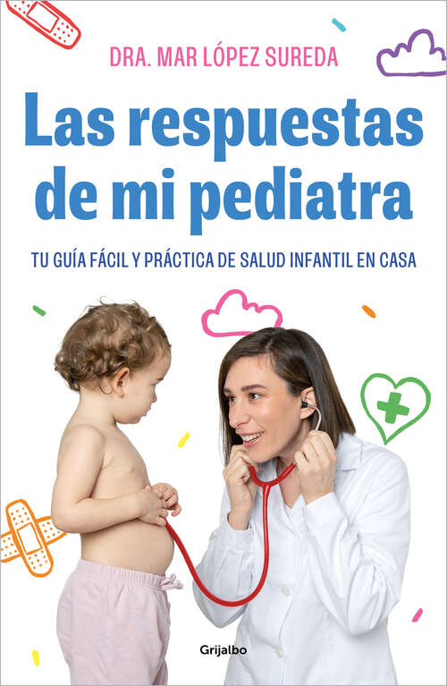 Book cover of Las respuestas de mi pediatra: Tu guía fácil y práctica de salud infantil en casa