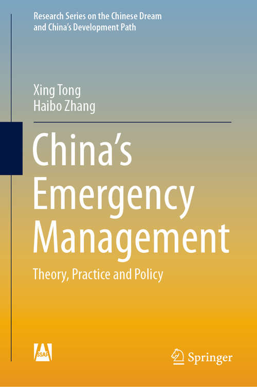 China’s Emergency Management: Theory, Practice and Policy (Research Series on the Chinese Dream and China’s Development Path)