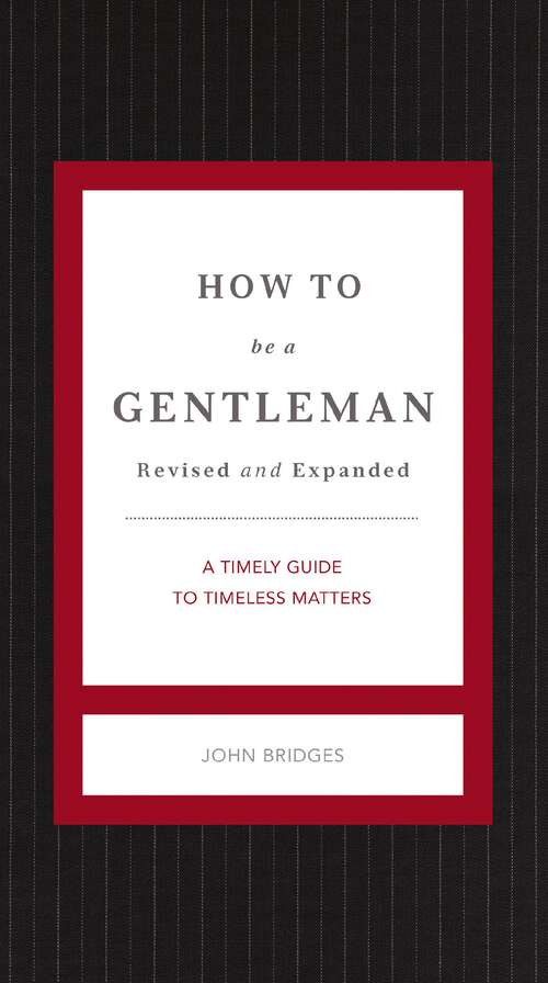 Book cover of How to Be a Gentleman Revised & Updated: A Timely Guide to Timeless Manners (The GentleManners Series)