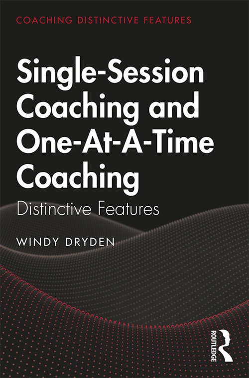 Single-Session Coaching and One-At-A-Time Coaching: Distinctive Features (Coaching Distinctive Features)