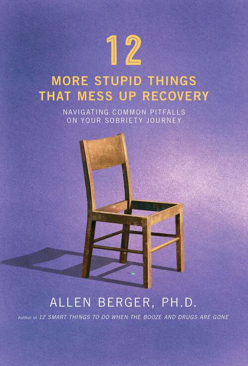 Book cover of 12 More Stupid Things That Mess Up Recovery: Navigating Common Pitfalls on Your Sobriety Journey