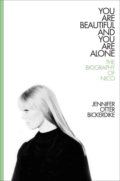 Book cover of You Are Beautiful and You Are Alone: The Biography of Nico
