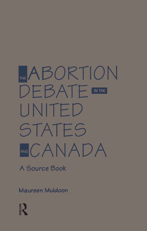 Book cover of The Abortion Debate in the United States and Canada: A Source Book