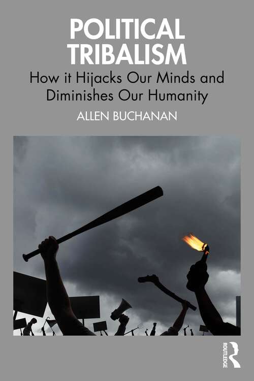 Book cover of Political Tribalism: How it Hijacks Our Minds and Diminishes Our Humanity (1)