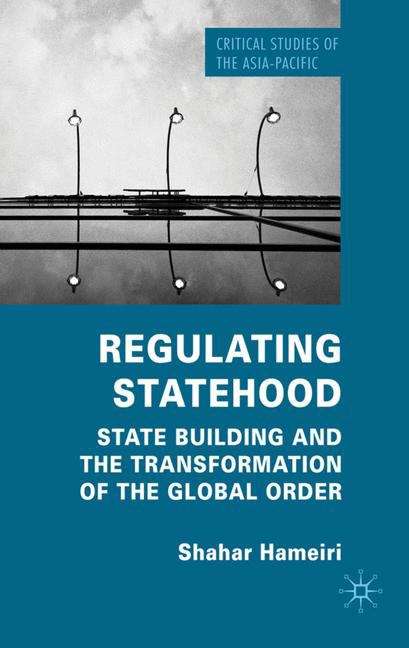 Book cover of Regulating Statehood: State Building and the Transformation of the Global Order
