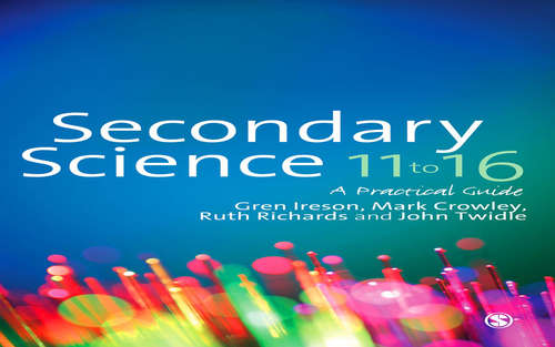 Book cover of Secondary Science 11 to 16: A Practical Guide