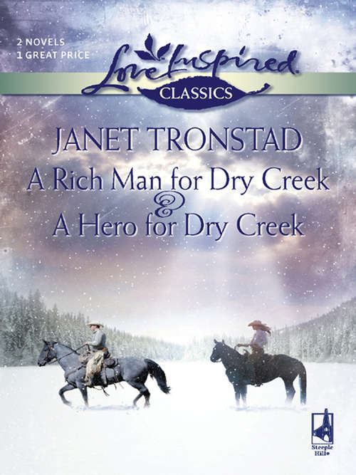 A Rich Man for Dry Creek & A Hero for Dry Creek (Dry Creek Series Books #4 and #5)