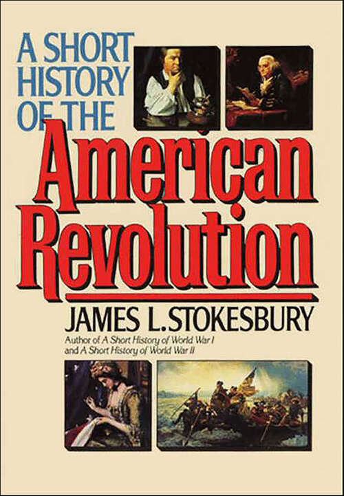 Book cover of A Short History of the American Revolution (Short History Ser.)