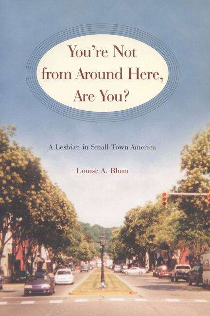 Book cover of You're Not from Around Here, Are You: A Lesbian in Small-Town America