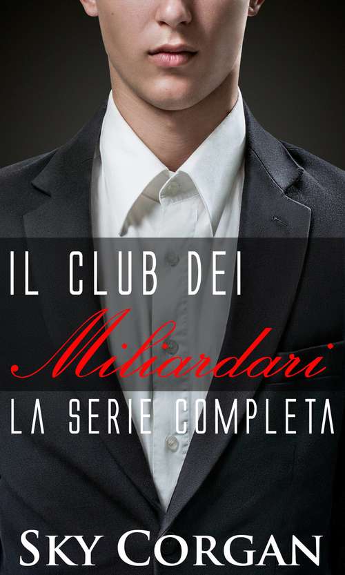 Book cover of Il Club dei Miliardari: la serie completa