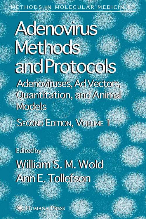 Book cover of Adenovirus Methods and Protocols, Second Edition,  Volume 1: Volume 1: Adenoviruses, Ad Vectors, Quantitation, and Animal Models (Methods in Molecular Medicine #130)