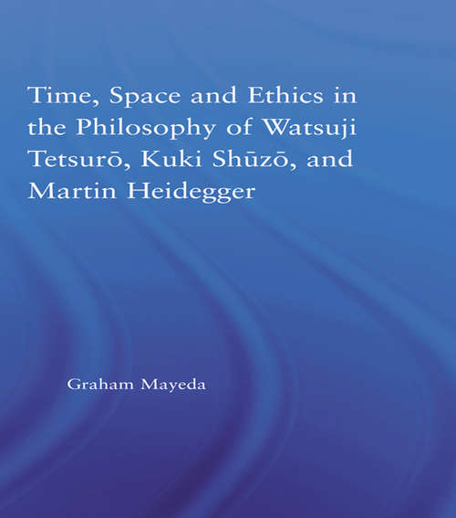 Book cover of Time, Space, and Ethics in the Thought of Martin Heidegger, Watsuji Tetsuro, and Kuki Shuzo
