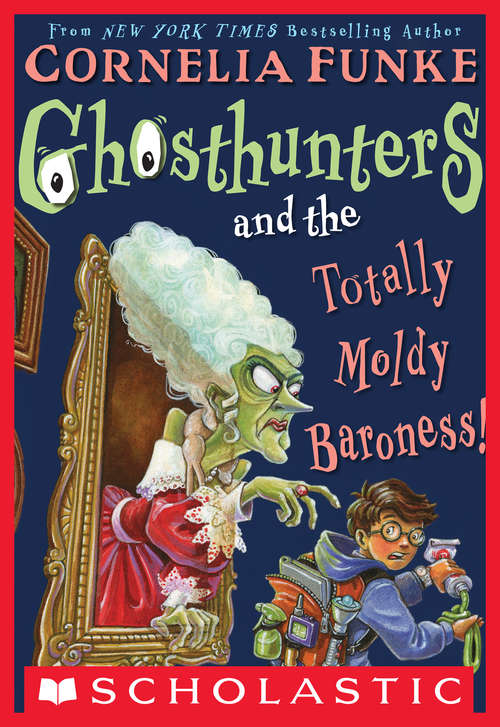 Book cover of Ghosthunters #3: Ghosthunters and the Totally Moldy Baroness!