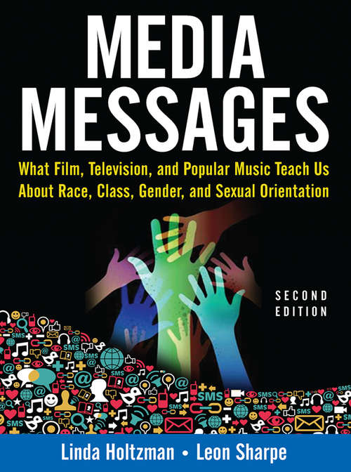 Book cover of Media Messages: What Film, Television, and Popular Music Teach Us About Race, Class, Gender, and Sexual Orientation (2)