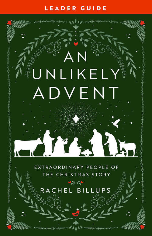 Book cover of An Unlikely Advent Leader Guide: Extraordinary People of the Christmas Story (An Unlikely Advent Leader Guide [EPUB])