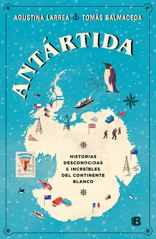 Book cover of Antártida: Historias desconocidas e increíbles del continente blanco