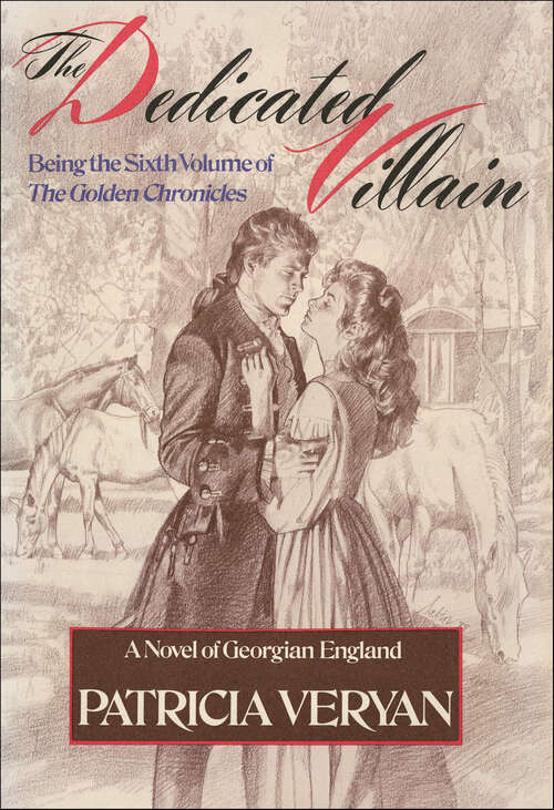 Book cover of The Dedicated Villain: A Novel of Georgian England (The Golden Chronicles)