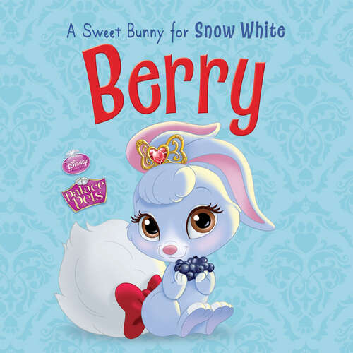 Book cover of Palace Pets: Berry: A Sweet Bunny for Snow White