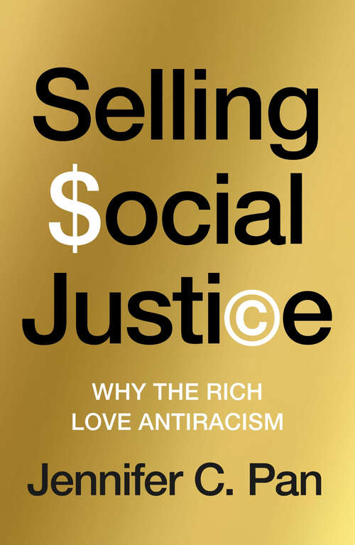 Book cover of Selling Social Justice: Why the Ruling Class Loves Antiracism