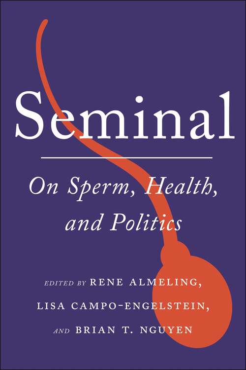 Book cover of Seminal: On Sperm, Health, and Politics (Main) (Health, Society, and Inequality)