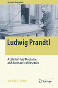 Ludwig Prandtl: Ein Unverstellter Blick Auf Sein Leben