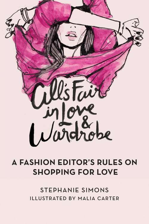 All's Fair in Love and Wardrobe: A Fashion Editor?s Rules on Shopping for Love