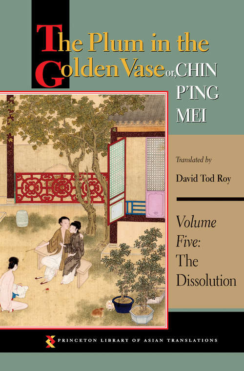 Book cover of The Plum in the Golden Vase or, Chin P’ing Mei: Volume Five: The Dissolution