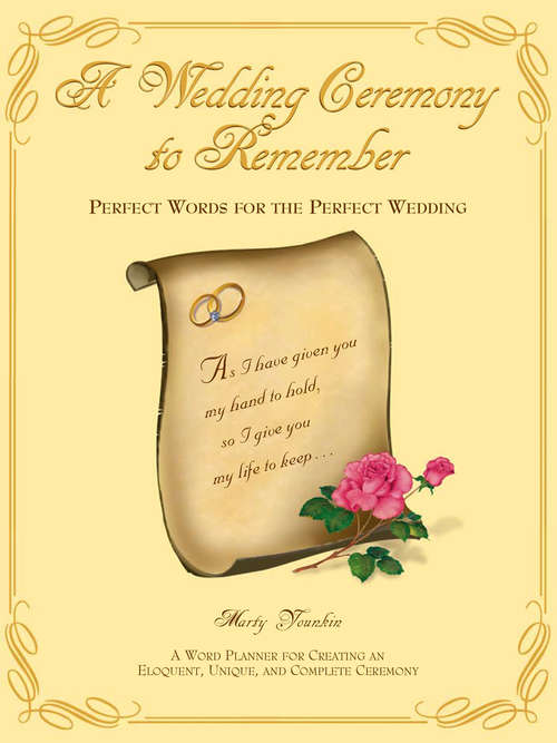 Book cover of A Wedding Ceremony to Remember: Perfect Words for the Perfect Wedding (A\wedding Ceremony To Remember Ser.)