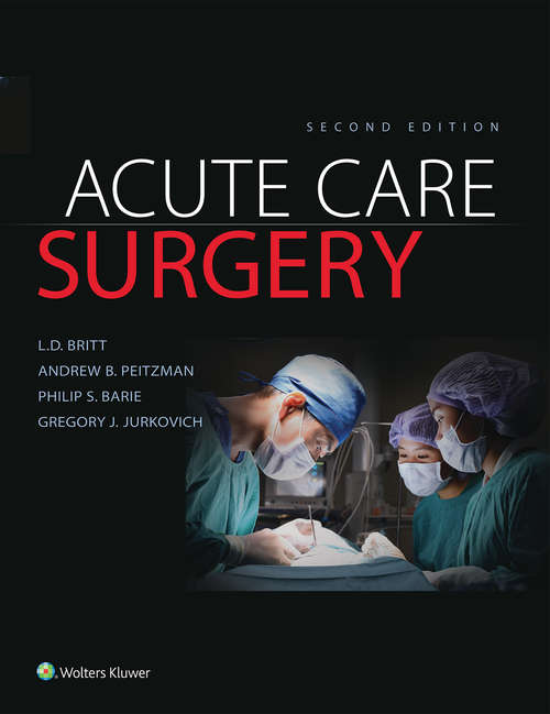 Acute Care Surgery: Principles And Practice (Spiral Manual Ser.)