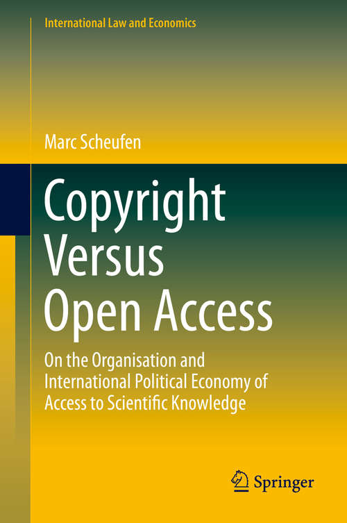 Book cover of Copyright Versus Open Access: On the Organisation and International Political Economy of Access to Scientific Knowledge (International Law and Economics)
