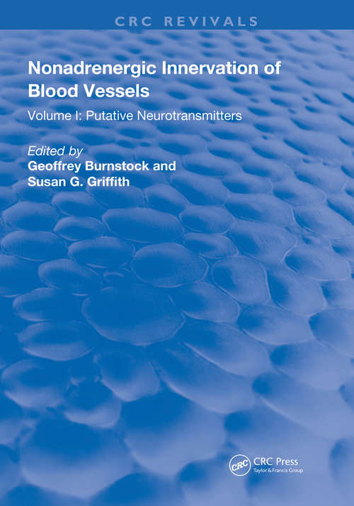Nonadrenergic Innervation of Blood Vessels: Putative Neurotransmitters (Routledge Revivals #1)
