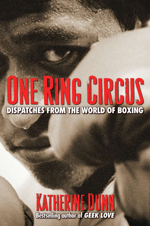 Book cover of One Ring Circus: Dispatches from the World of Boxing