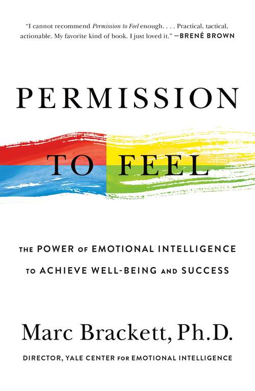 Book cover of Permission to Feel: Unlocking the Power of Emotions to Help Our Kids, Ourselves, and Our Society Thrive